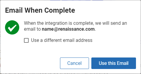 example of the Email When Complete message with the email address, check box, and Use This Email button
